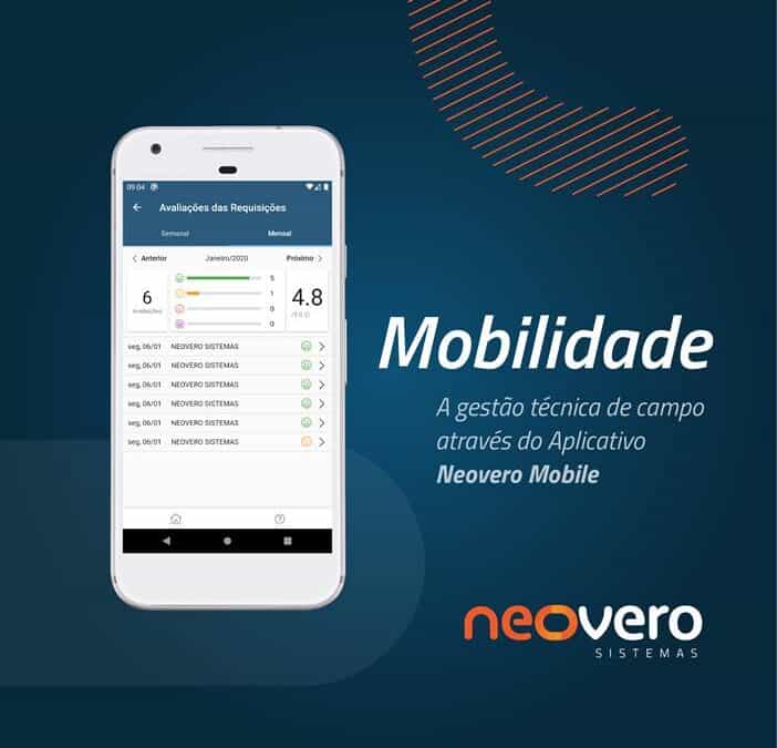 Mobilidade: a gestão técnica de campo através do Aplicativo Neovero Mobile