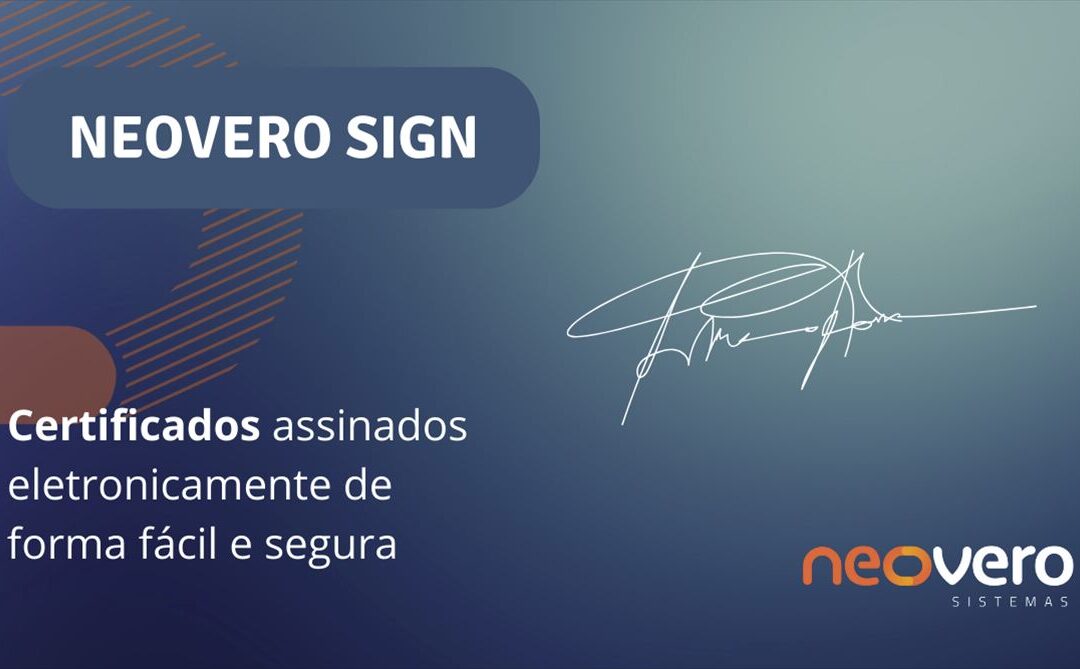 Neovero Sign: Certificados assinados eletronicamente de forma fácil e segura