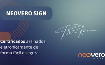 Neovero Sign: Certificados assinados eletronicamente de forma fácil e segura